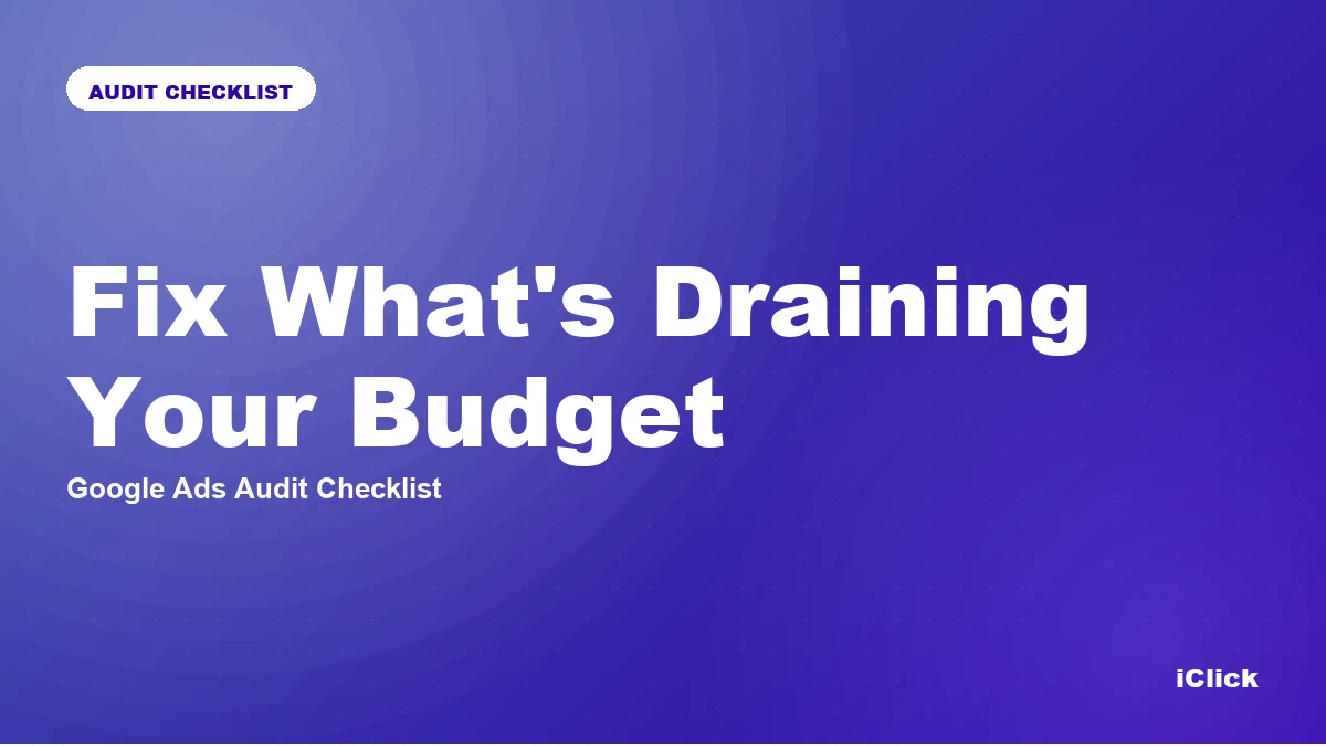 Google Ads Audit Checklist: Fix What's Draining Your Budget