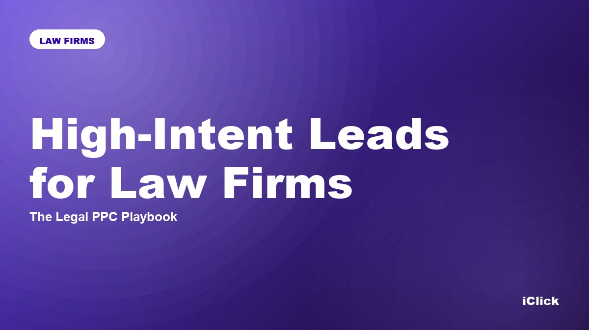 High-Intent Leads for Law Firms: The Legal PPC Playbook