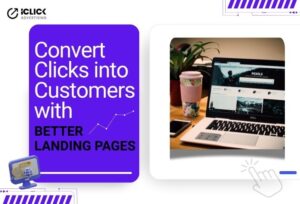 Know the Role of Landing Pages in PPC Success: How to Convert Clicks into Customers