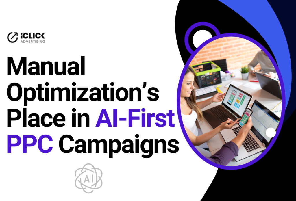 Manual Optimization in an AI-Driven PPC World